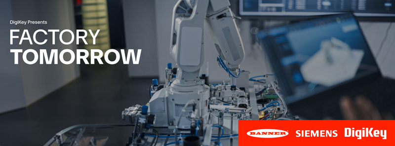 DigiKey 發(fā)布其《未來工廠》視頻系列第 4 季，展示了創(chuàng)新工業(yè)自動化解決方案